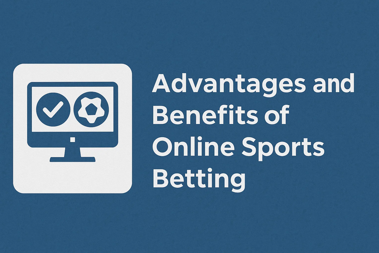 Advantages and Benefits of Online Sports Betting